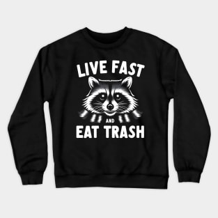 Live Fast Eat TrashTrash Raccoon Crewneck Sweatshirt